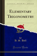 Elementary Trigonometry (Classic Reprint)
