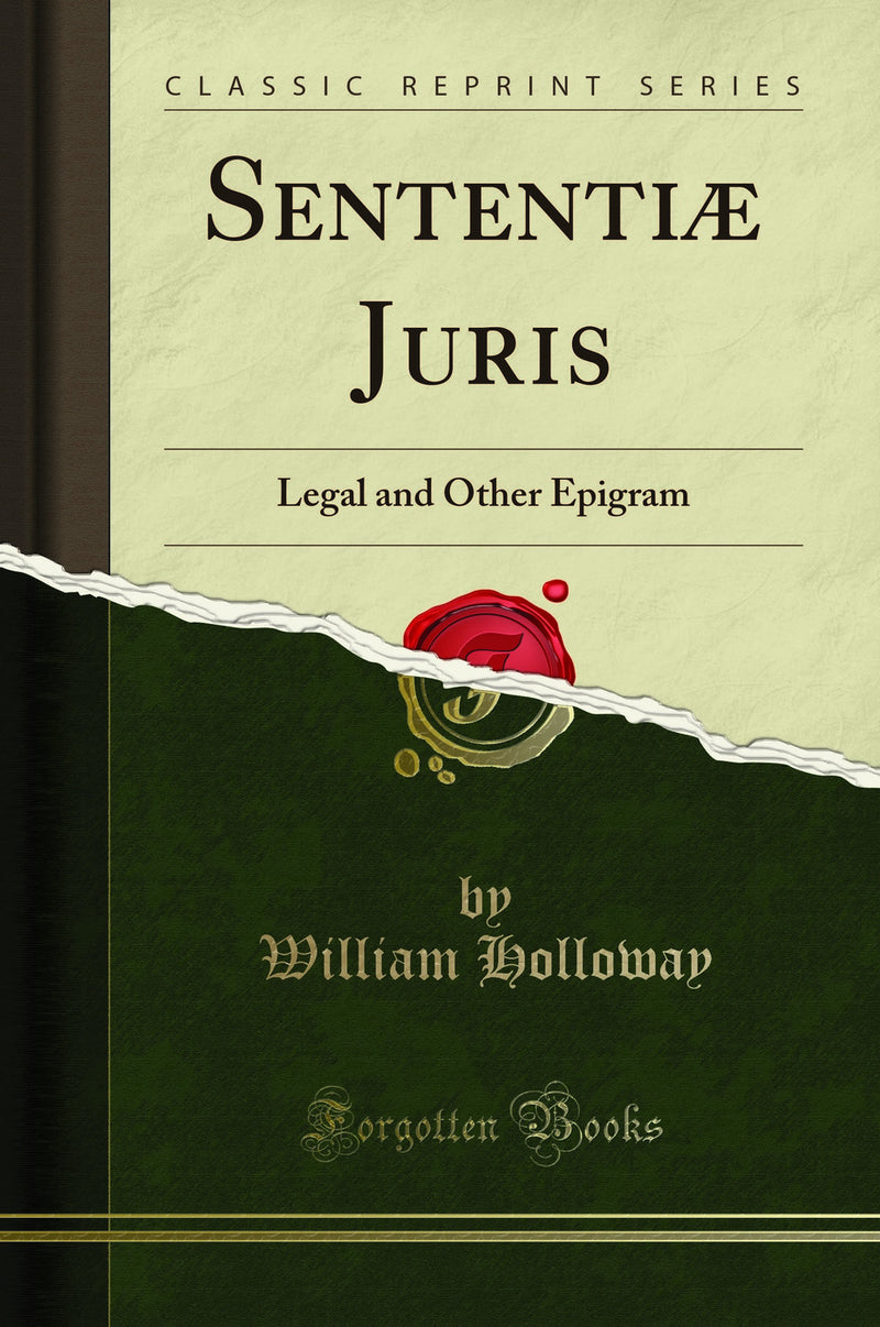 Sententiæ Juris: Legal and Other Epigram (Classic Reprint)