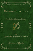 Reading-Literature: First Reader; Adapted and Graded (Classic Reprint)