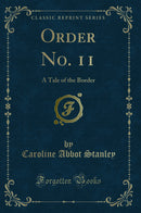 Order No. 11: A Tale of the Border (Classic Reprint)