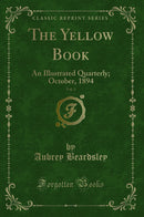 The Yellow Book, Vol. 3: An Illustrated Quarterly; October, 1894 (Classic Reprint)