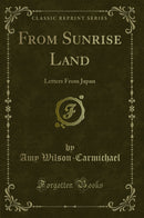 From Sunrise Land: Letters From Japan (Classic Reprint)
