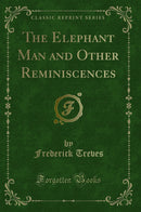 The Elephant Man and Other Reminiscences (Classic Reprint)