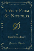 A Visit From St. Nicholas (Classic Reprint)