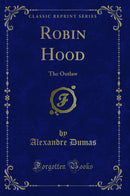 Robin Hood: The Outlaw (Classic Reprint)