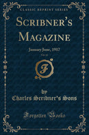 Scribner''s Magazine, Vol. 61: January June, 1917 (Classic Reprint)
