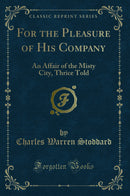 For the Pleasure of His Company: An Affair of the Misty City, Thrice Told (Classic Reprint)