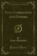 Non-Combatants and Others (Classic Reprint)