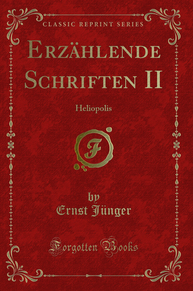 Erzählende Schriften II: Heliopolis (Classic Reprint)