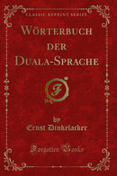 Wörterbuch der Duala-Sprache (Classic Reprint)