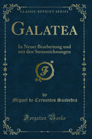 Galatea: In Neuer Bearbeitung und mit den Steinzeichnungen (Classic Reprint)