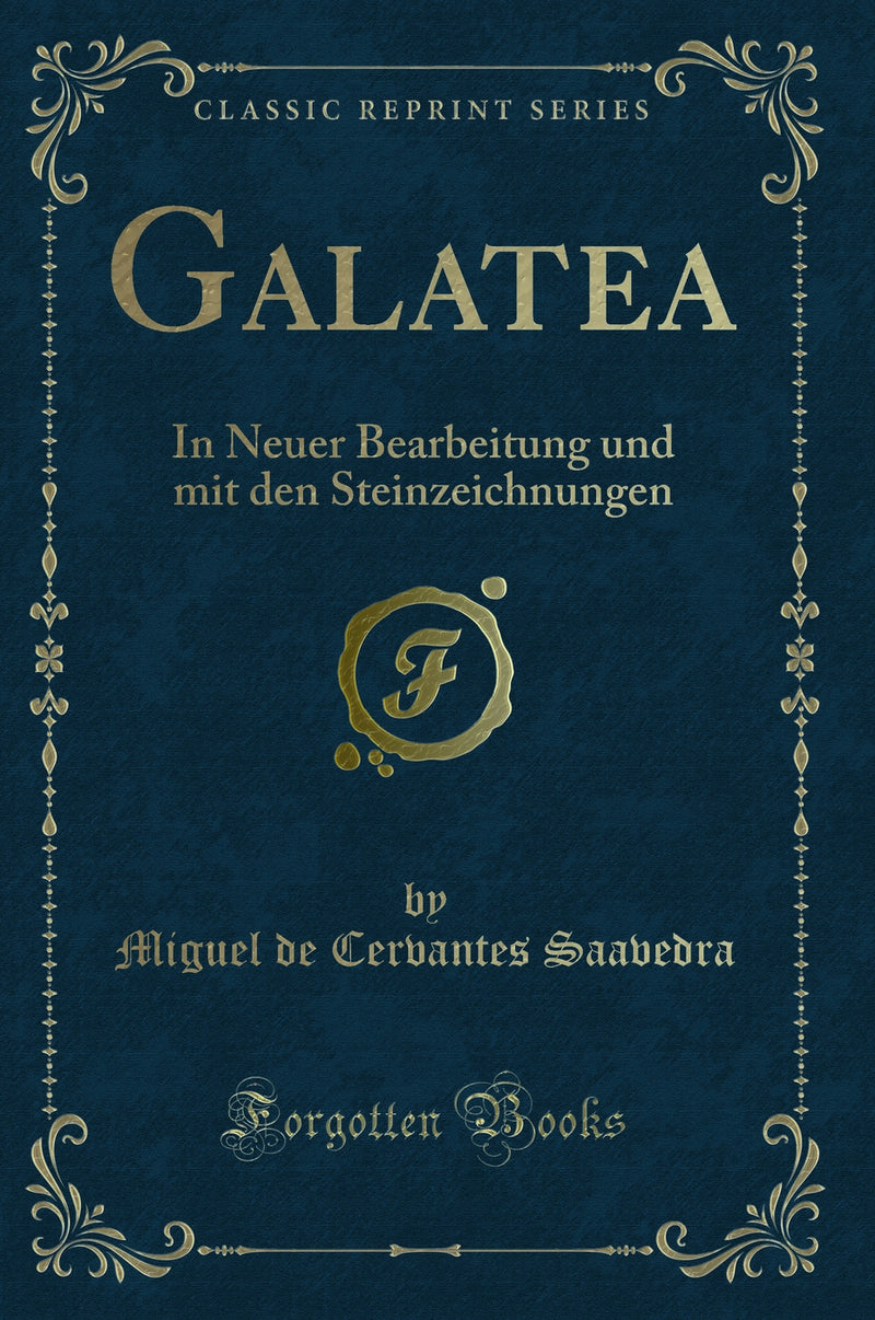 Galatea: In Neuer Bearbeitung und mit den Steinzeichnungen (Classic Reprint)