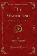 Die Wandlung: Das Ringen Eines Menschen (Classic Reprint)