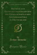 Beiträge zur Entwicklungsgeschichte des Gesellschaftlichen Anstandsgefühls in Deutschland (Classic Reprint)
