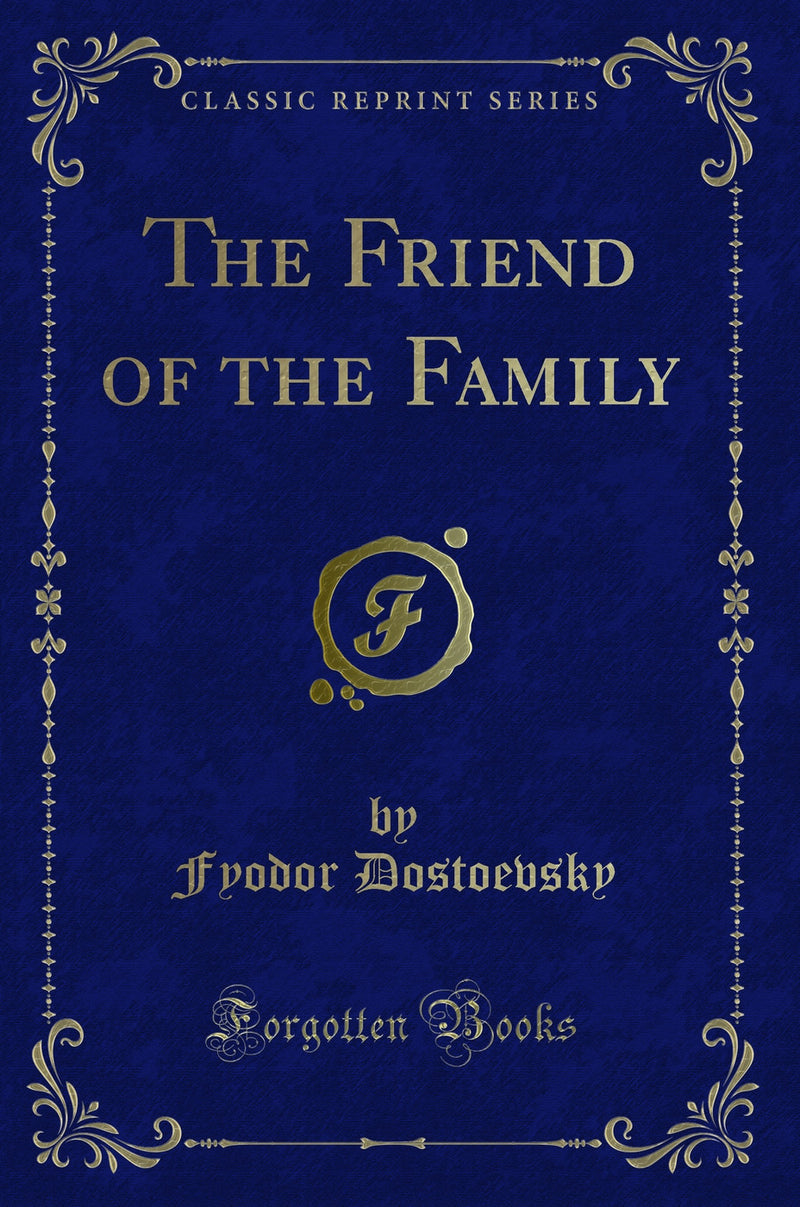 The Friend of the Family (Classic Reprint)