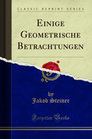 Einige Geometrische Betrachtungen (Classic Reprint)