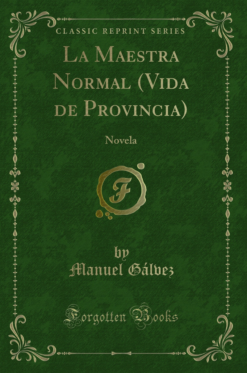 La Maestra Normal (Vida de Provincia): Novela (Classic Reprint)