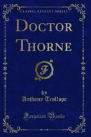 Doctor Thorne (Classic Reprint)