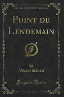 Point de Lendemain (Classic Reprint)