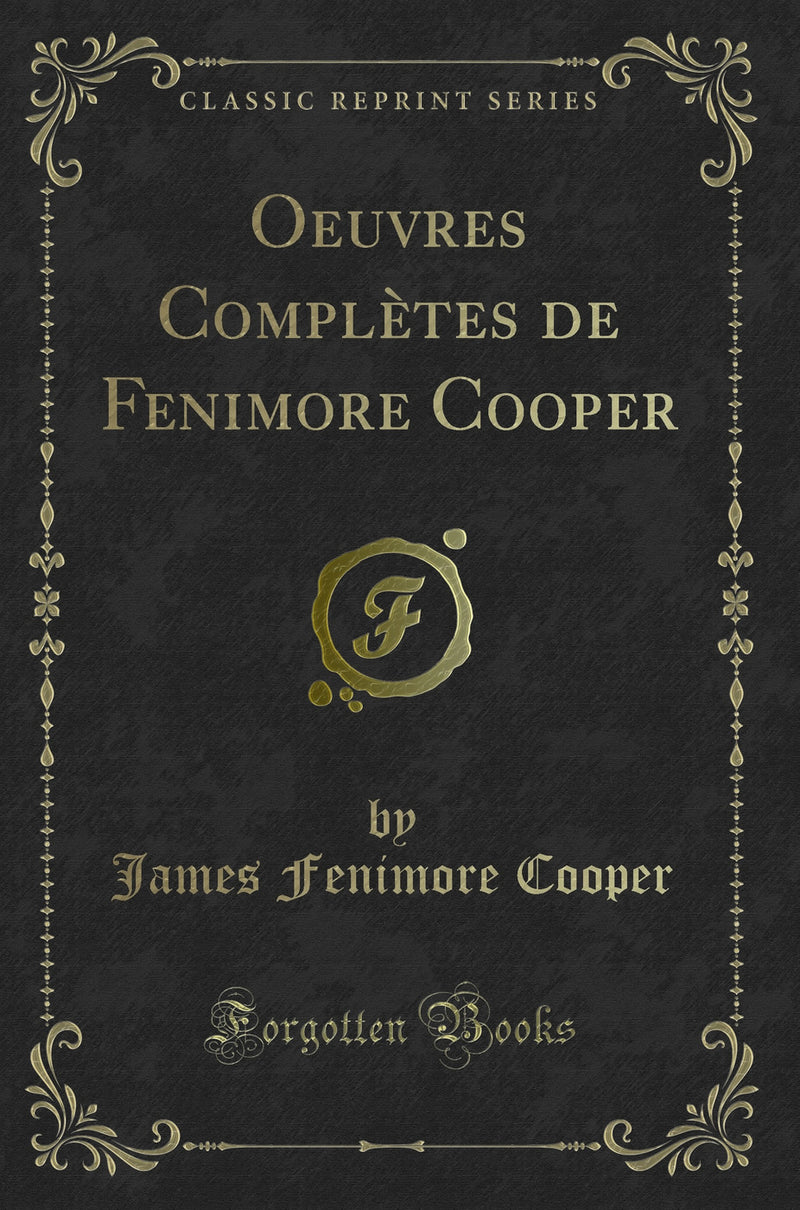 Oeuvres Complètes de Fenimore Cooper (Classic Reprint)