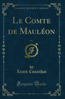 Le Comte de Mauléon, Vol. 1 (Classic Reprint)