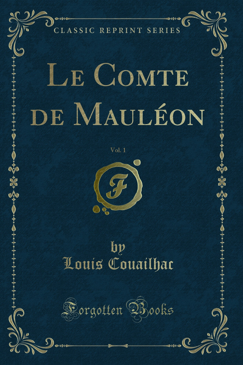 Le Comte de Mauléon, Vol. 1 (Classic Reprint)