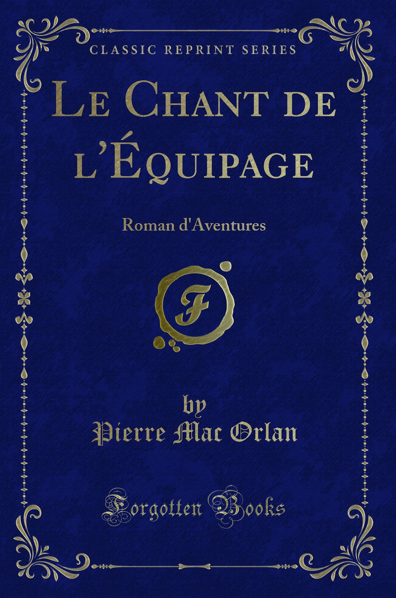 Le Chant de l''Équipage: Roman d''Aventures (Classic Reprint)