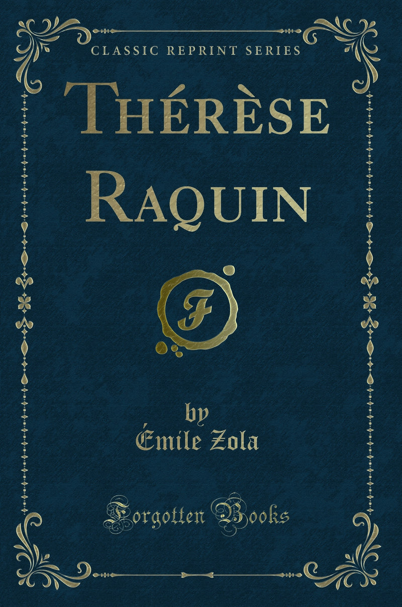 Thérèse Raquin (Classic Reprint)