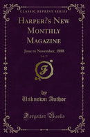 Harper?s New Monthly Magazine, Vol. 77: June to November, 1888 (Classic Reprint)