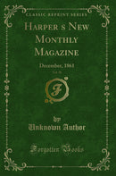 Harper?s New Monthly Magazine, Vol. 30: December, 1861 (Classic Reprint)