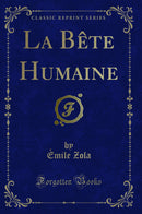 La Bête Humaine (Classic Reprint)