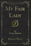 My Fair Lady (Classic Reprint)