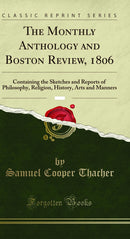 The Monthly Anthology and Boston Review, 1806, Vol. 3: Containing the Sketches and Reports of Philosophy, Religion, History, Arts and Manners (Classic Reprint)