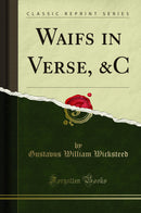 Waifs in Verse, &C (Classic Reprint)