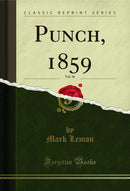 Punch, 1859, Vol. 36 (Classic Reprint)