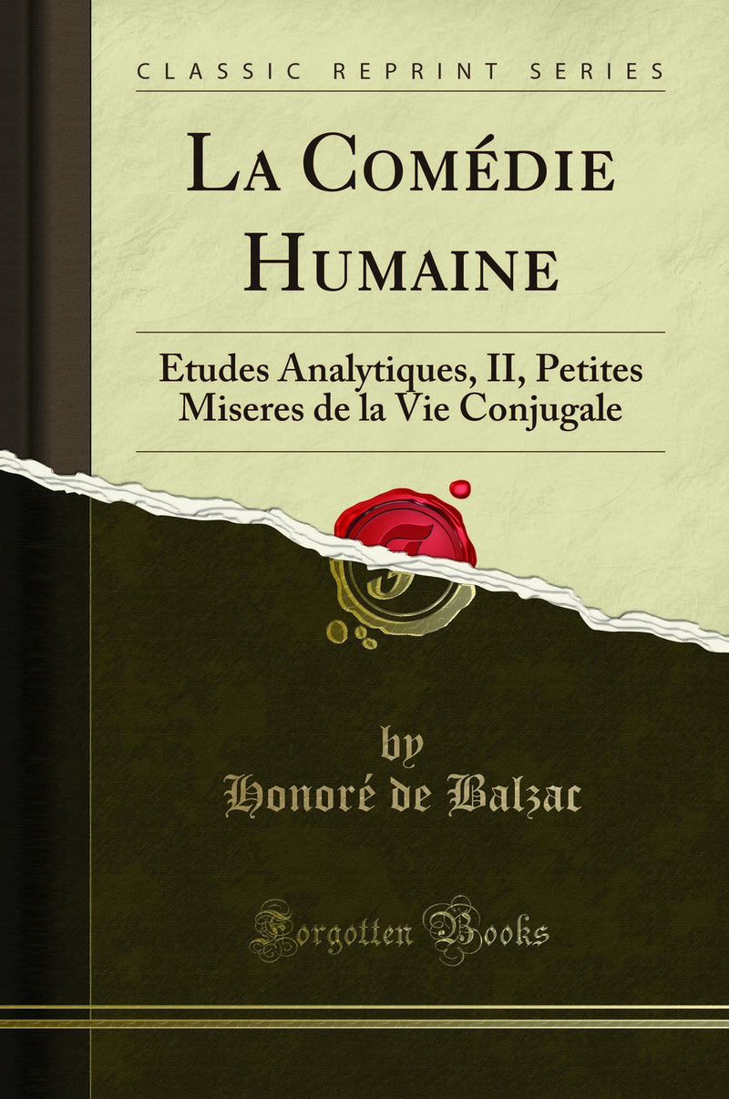 La Comédie Humaine: Etudes Analytiques, II, Petites Miseres de la Vie Conjugale (Classic Reprint)