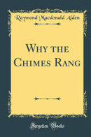 Why the Chimes Rang (Classic Reprint)
