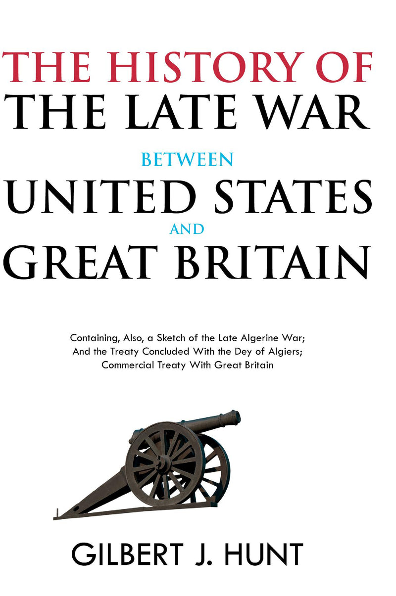 The History of the Late War Between the United States and Great Britain