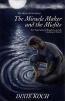 The Miracle Maker and the Misfits: Two Supernatural Kingdoms and the Clashing of Swords (The Mark of God)
