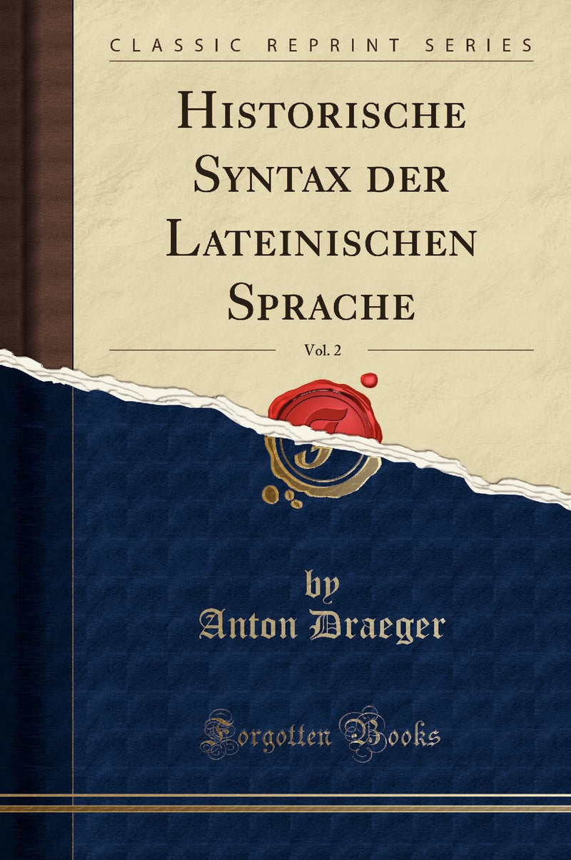 Historische Syntax der Lateinischen Sprache, Vol. 2 (Classic Reprint)