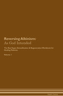 Reversing Albinism: As God Intended The Raw Vegan Detoxification & Regeneration Workbook for Healing Patients. Volume 1