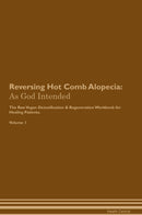 Reversing Hot Comb Alopecia: As God Intended The Raw Vegan Detoxification & Regeneration Workbook for Healing Patients. Volume 1