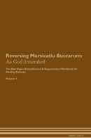 Reversing Morsicatio Buccarum: As God Intended The Raw Vegan Detoxification & Regeneration Workbook for Healing Patients. Volume 1