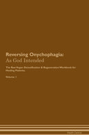 Reversing Onychophagia: As God Intended The Raw Vegan Detoxification & Regeneration Workbook for Healing Patients. Volume 1