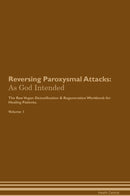 Reversing Paroxysmal Attacks: As God Intended The Raw Vegan Detoxification & Regeneration Workbook for Healing Patients. Volume 1
