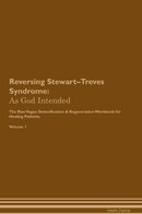 Reversing Stewart–Treves Syndrome: As God Intended The Raw Vegan Detoxification & Regeneration Workbook for Healing Patients. Volume 1