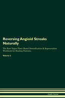 Reversing Angioid Streaks Naturally The Raw Vegan Plant-Based Detoxification & Regeneration Workbook for Healing Patients. Volume 2