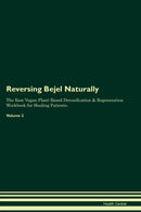 Reversing Bejel Naturally The Raw Vegan Plant-Based Detoxification & Regeneration Workbook for Healing Patients. Volume 2