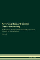 Reversing Bernard Soulier Disease Naturally The Raw Vegan Plant-Based Detoxification & Regeneration Workbook for Healing Patients. Volume 2