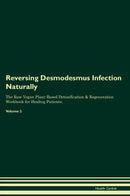 Reversing Desmodesmus Infection Naturally The Raw Vegan Plant-Based Detoxification & Regeneration Workbook for Healing Patients. Volume 2